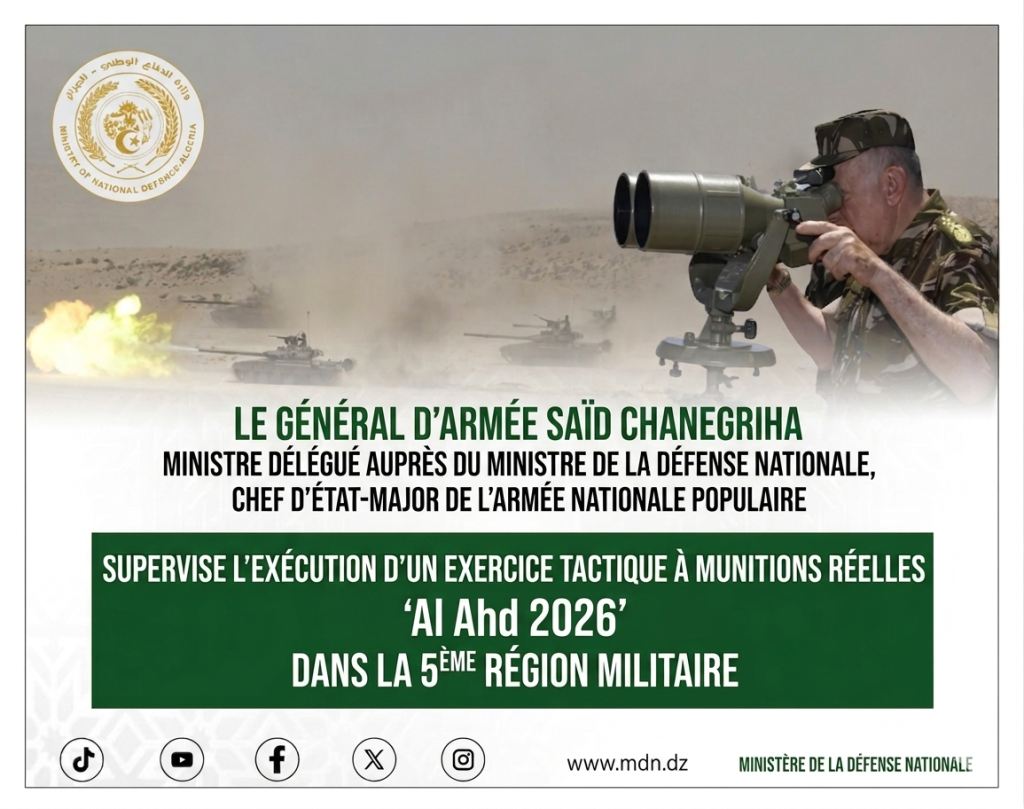 « Al Ahd 2026 » : des manœuvres militaires algériennes sous la supervision du général d’armée Saïd Chanegriha