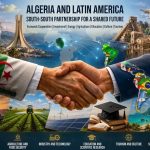 Algeria and Latin America: A South–South Partnership Preparing for a “Major Takeoff” Phase