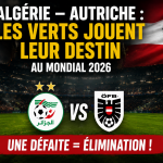 Algérie – Autriche : les Verts jouent leur survie au Mondial 2026