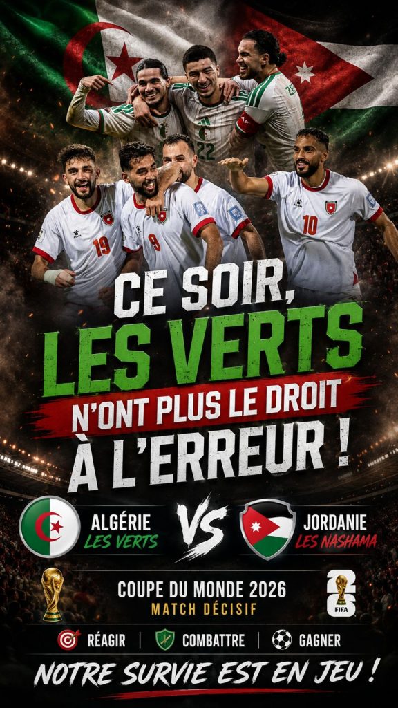 Algérie – Jordanie : les Verts au pied du mur, victoire obligatoire pour rester en vie dans le Mondial 2026