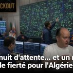 Une nuit d’attente… et un matin de fierté pour l’Algérie !