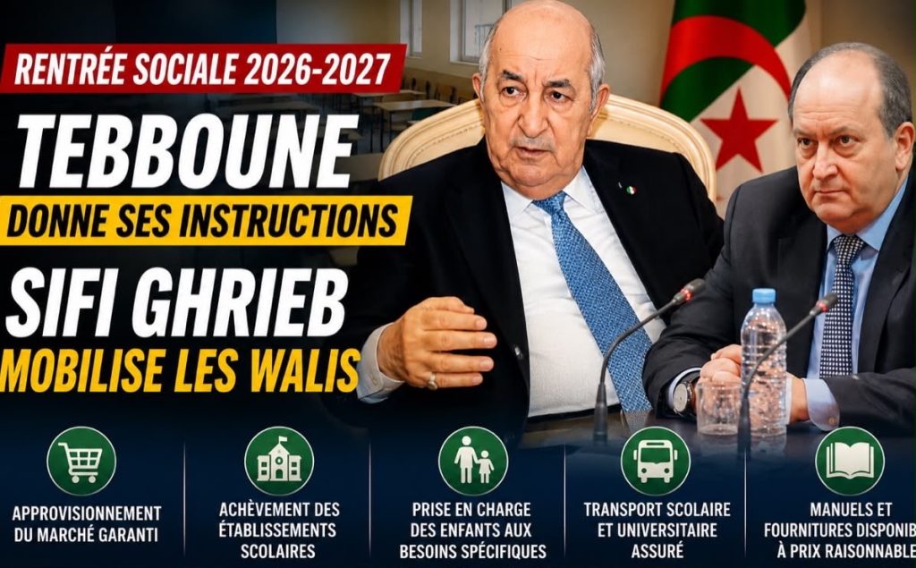 Rentrée sociale 2026-2027 : Tebboune donne ses instructions, Sifi Ghrieb mobilise les walis
