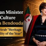 Algerian Minister of Culture Malika Bendouda Named Arab “Heritage Personality of the Year”