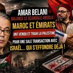 Ammar Belani expose le scandale majeur : le Maroc et les Émirats ont vendu et trahi la Palestine pour un deal sale avec Israël