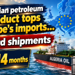 Algerian petroleum product tops Europe’s imports… record shipments in 14 months