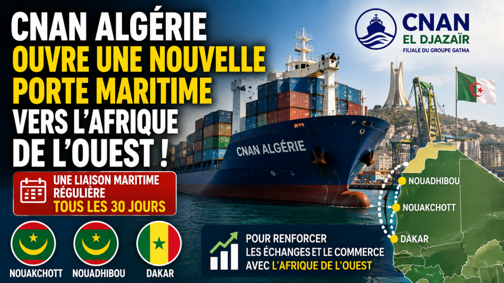 CNAN El Djazaïr ouvre une nouvelle porte maritime vers l’Afrique de l’Ouest
