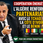 L’Algérie accélère sa coopération énergétique avec le Tchad, la Côte d’Ivoire et le Bénin
