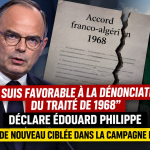 Édouard Philippe veut dénoncer l’accord de 1968 : quand l’Algérie redevient un thème de campagne en France