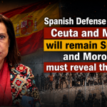 Spanish Defense Minister: Ceuta and Melilla will remain Spanish, and Morocco must reveal the truth!
