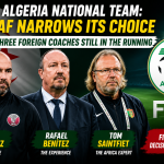 Algeria national team: FAF narrows its choice, three foreign coaches still in the running