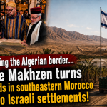 Facing the Algerian border… the Makhzen turns lands in southeastern Morocco into Israeli settlements!