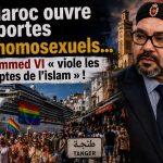 Le Maroc ouvre ses portes aux homosexuels… Mohammed VI « viole les préceptes de l’islam » !