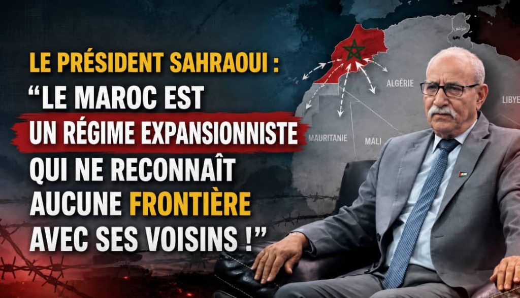 Le président sahraoui : « Le Maroc est un régime expansionniste qui ne reconnaît aucune frontière avec ses voisins !