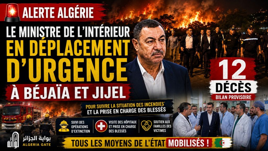 Sur instruction du président Tebboune, le ministre de l’Intérieur mobilisé face aux incendies à Béjaïa et Jijel