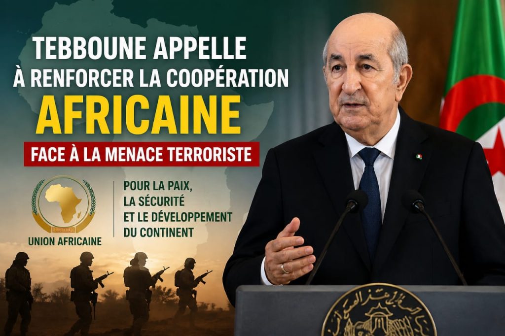 Tebboune appelle à renforcer la coopération africaine face à la menace terroriste