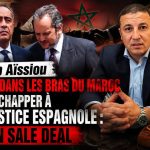 Aïssiou se jette dans les bras du Maroc pour échapper à la justice espagnole… un sale deal