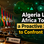 Algeria Leads Africa Toward a Proactive System to Confront Threats