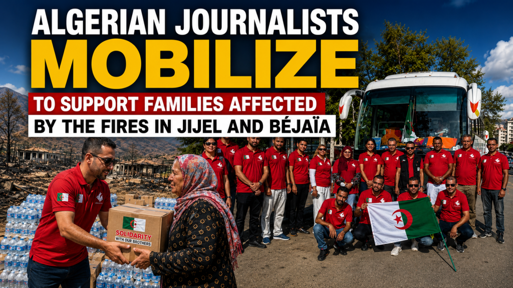 Algerian journalists mobilise alongside the disaster-stricken families in Jijel and Bejaia