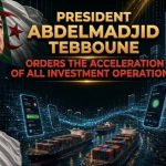 President Tebboune Orders the Acceleration of Digitization of Investment Operations