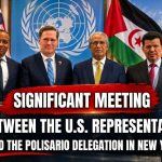 High-ranking American official receives Polisario Front delegation… Emergency in Morocco!