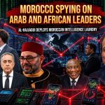 Morocco Spied on Arab and African Presidents! Mehdi El Hajjawi Airs Moroccan Intelligence’s Dirty Laundry