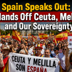 Spain Speaks Out: Hands Off Ceuta, Melilla, and Our Sovereignty!