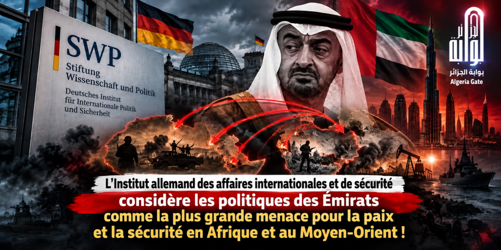 L’Institut allemand des affaires internationales et de sécurité considère que les politiques des Émirats constituent l’une des plus grandes menaces pour la paix et la sécurité en Afrique et au Moyen-Orient