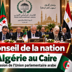 Le Conseil de la nation représente l&rsquo;Algérie à la 43e session de l&rsquo;Union parlementaire arabe au Caire