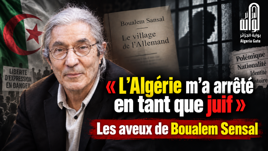 « L’Algérie m’a arrêté en tant que juif » les aveux de Boualem Sensal