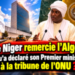 Le Niger remercie l’Algérie devant le monde : qu’a déclaré son Premier ministre à la tribune de l’ONU ?