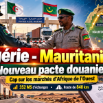 Algérie–Mauritanie : un nouvel accord douanier pour accélérer l’accès aux marchés d’Afrique de l’Ouest