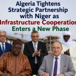Algeria Tightens Strategic Partnership with Niger as Infrastructure Cooperation Enters a New Phase