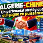 Algérie – Chine : un partenariat stratégique qui gagne en puissance