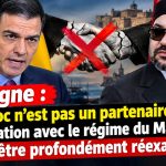 Espagne : le Maroc n’est pas un partenaire fiable, la relation avec le régime du Makhzen doit être profondément réexaminée