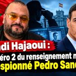 Mehdi Hajaoui : l’ex numéro 2 du renseignement marocain qui a espionné Pedro Sanchez