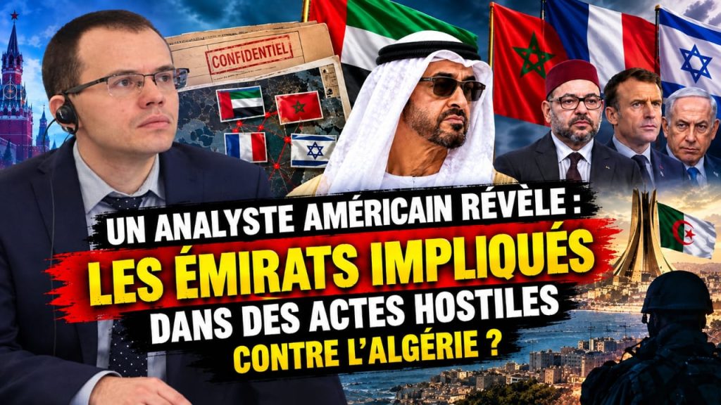 Un analyste politique américain à Algeria Gate : les services de renseignement algériens détiennent des preuves de l&rsquo;implication des Émirats dans des actes hostiles