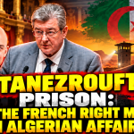 Prison of Tanezrouft: When the French Right Meddles in Algerian Affairs