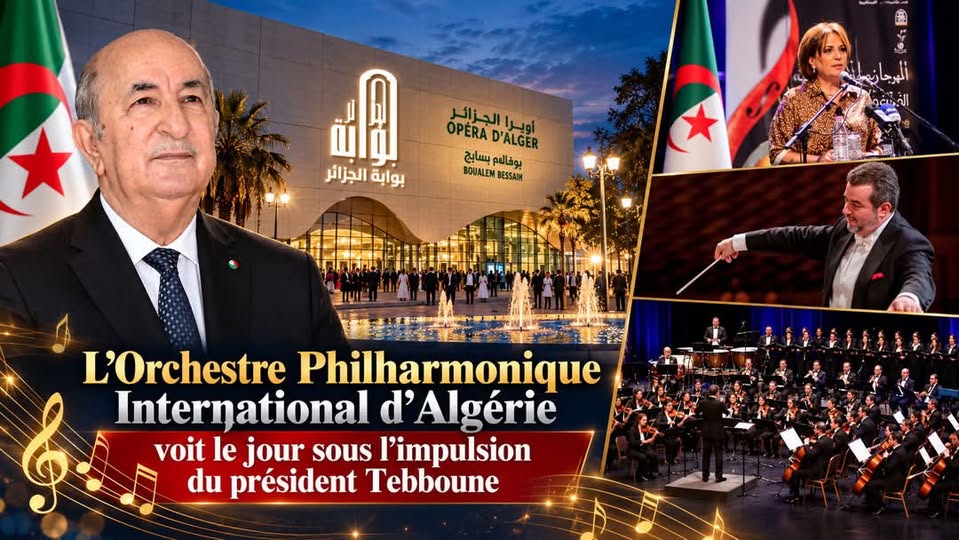 Un nouveau souffle culturel : l’Algérie lance son Orchestre philharmonique international sous l’impulsion de Tebboune