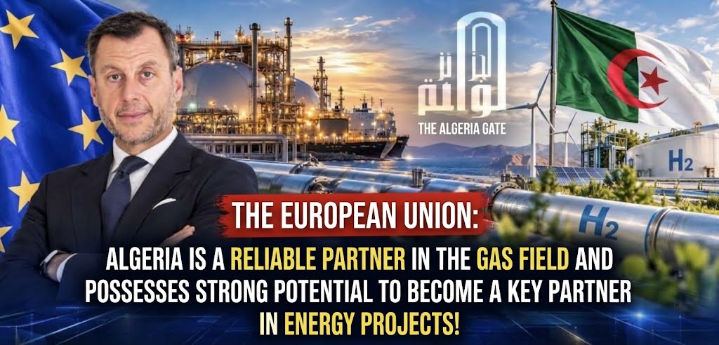 European Union: Algeria is a reliable partner in the gas sector and has strong potential to become a key partner in energy projects!