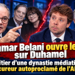Amar Belani ouvre le feu sur Duhamel : « Héritier d’une dynastie médiatique et procureur autoproclamé de l’Algérie ! »