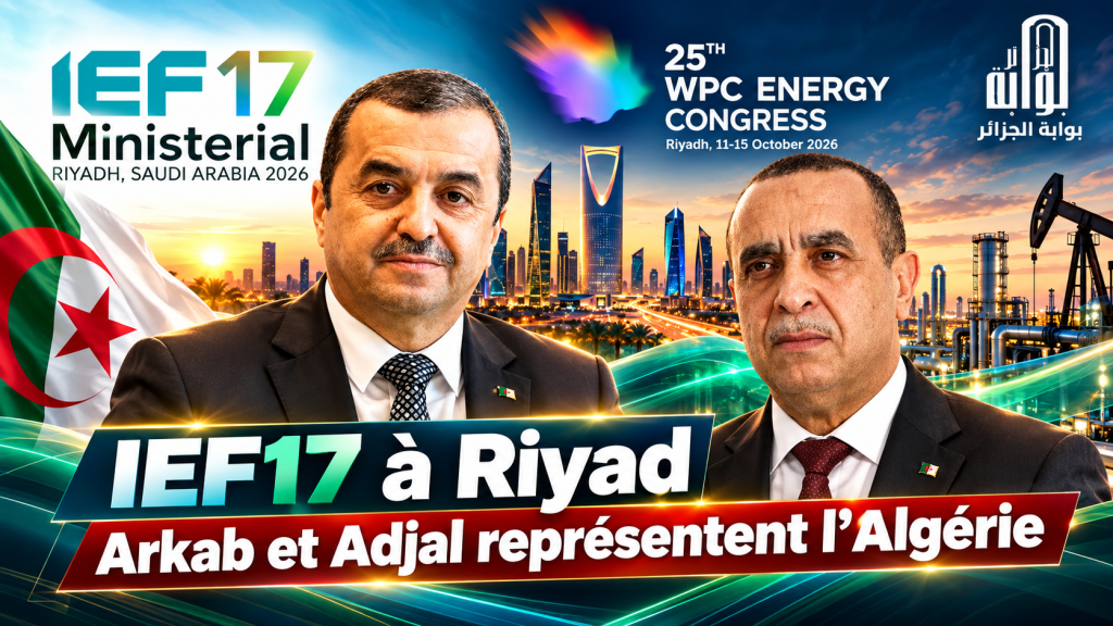 L’Algérie au cœur des discussions mondiales sur l’énergie : Arkab et Adjal à Riyad