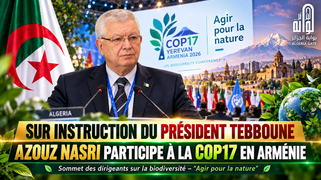 Sur instruction du président Tebboune, Azouz Nasri participe à la COP17 en Arménie