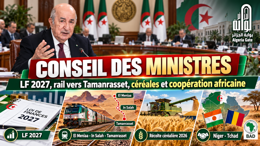 Conseil des ministres : Tebboune examine la loi de finances 2027 et les grands projets du Sud