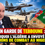 Mise en garde de Tebboune : pourquoi l’Algérie a envoyé des avions de combat au Niger