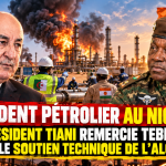 Incident pétrolier au Niger : le président Tiani remercie Tebboune pour le soutien technique de l’Algérie