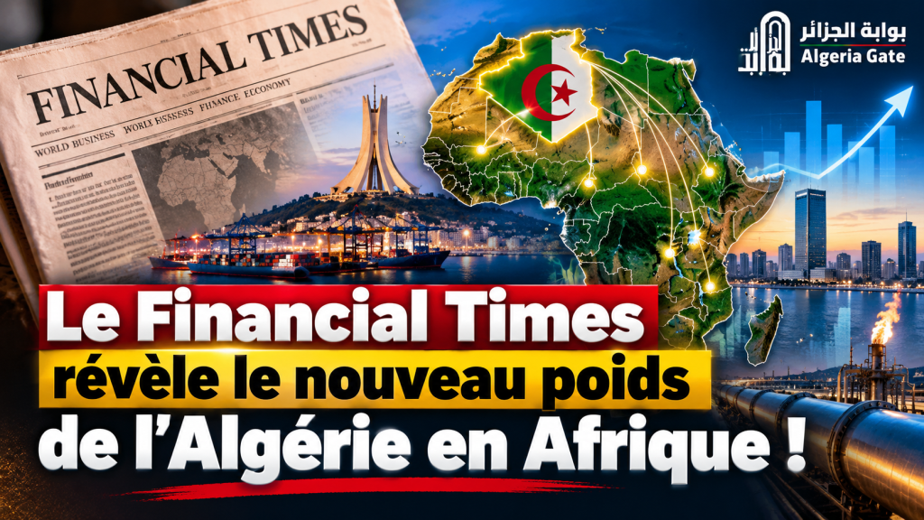 Le Financial Times révèle le nouveau poids de l’Algérie en Afrique