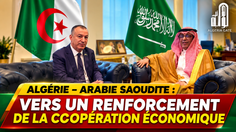 Algérie – Arabie saoudite : vers un nouveau cap dans la coopération économique et les investissements