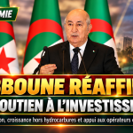 Tebboune réaffirme son engagement pour une économie algérienne forte et diversifiée