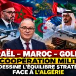 Editorial Amar Belani Israël, Maroc, Golfe : les contours d’un dispositif militaire orienté contre l’Algérie