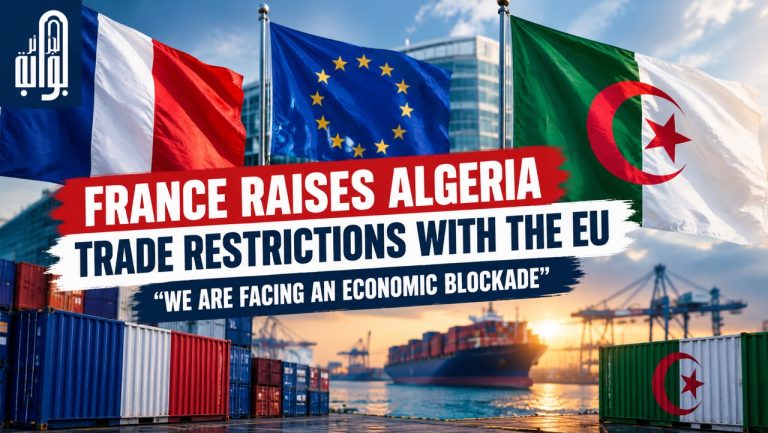France raises Algeria trade restrictions with the EU as bilateral trade declines